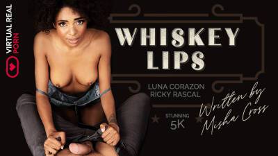 Whiskey lips - VirtualRealPorn - txxx.com