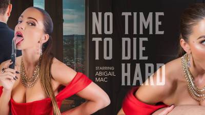 Vr Porn - Abigail Mac in No Time to Die Hard - WetVR - txxx.com